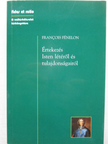 François Fénelon - Értekezés Isten létéről és tulajdonságairól