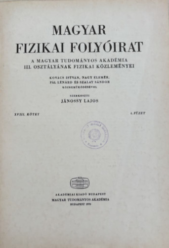 Jnossy Lajos (szerk.) - Magyar Fizikai Folyirat - A Magyar Tudomnyos Akadmia III. osztlynak fizikai kzlemnyei - XVIII. ktet, 4. fzet