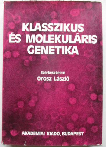 Orosz László - Klasszikus és molekuláris genetika