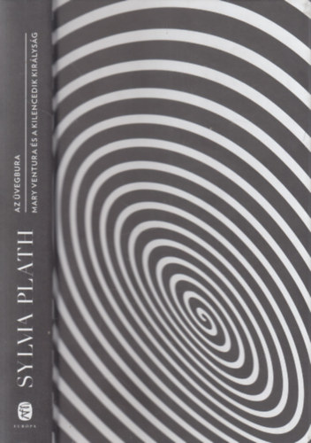 Sylvia Plath - Az üvegbura - Mary Ventura és a Kilencedik királyság