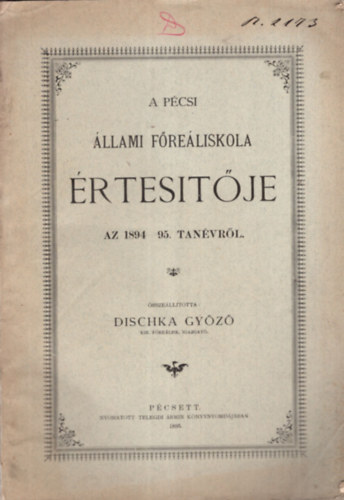 Dischka Gyz - A Pcsi llami Freliskola rtesitje az 1894-95. tanvrl