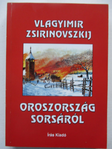 Vlagyimir Zsirinovszkij - Oroszorszg sorsrl