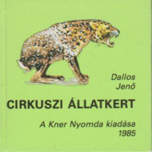Dallos Jen� - Cirkuszi �llatkert (minik�nyv)