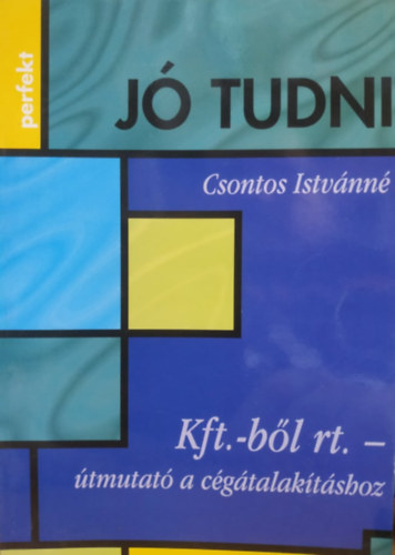 Csontos Istvnn - J tudni - Kft.-bl Rt. - tmutat a cgtalaktshoz