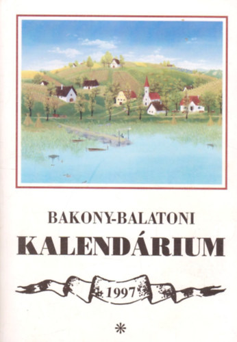 Varga Bla (szerk.) - Bakony-balatoni kalendrium 1997