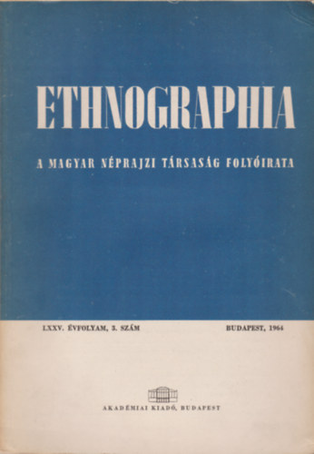 Ethnographia - a Magyar Néprajzi Társaság folyóirata LXXV. évfolyam 3. szám 1964