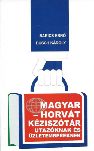 Barics Ernő, Busch Károly - Magyar-horvát kéziszótár utazóknak és üzletembereknek