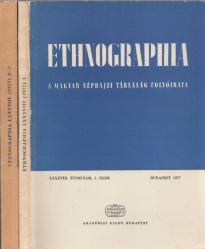 Hofer Tams (Szerk.) - Ethnographia - A Magyar Nprajzi Trsasg folyirata  LXXXVIII. vfolyam, 1977. 1.- 3. (2db)