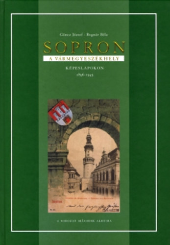 Gncz-Bognr - Sopron - A vrmegyeszkhely kpeslapokon
