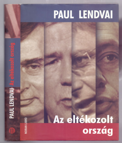 Paul Lendvai, Szerk.: K�r�ssi P. J�zsef, Ford.: Liebentritt Katalin - Az elt�kozolt orsz�g
