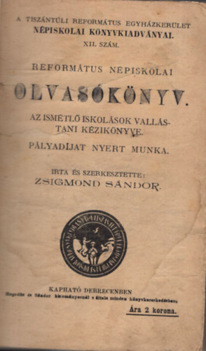 Zsigmond Sndor - Reformtus npiskolai olvasknyv az ismtl iskolsok vallstani kziknyve