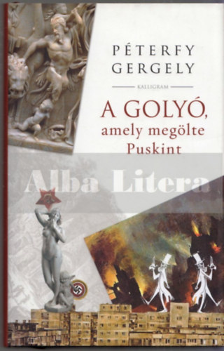 Péterfy Gergely - A golyó, amely megölte Puskint