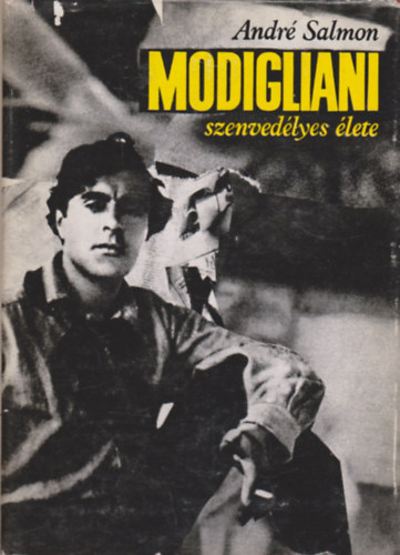 Andr Salmon - Modigliani szenvedlyes lete