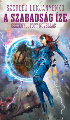 Szergej Lukjanyenko - A szabads�g �ze - �sszegy�jt�tt novell�k 1.