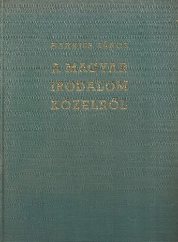 Hankiss Jnos - A magyar irodalom kzelrl