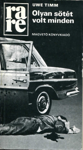 Uwe Timm - Olyan sötét volt minden