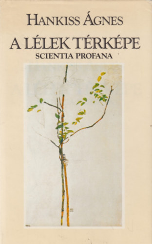 Hankiss Ágnes - A lélek térképe (Scientia Profana)