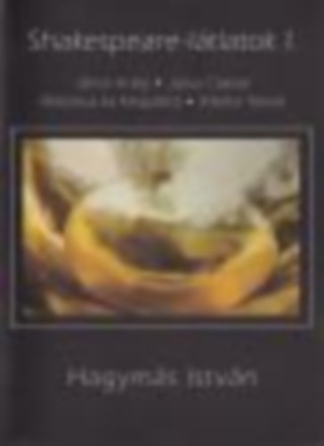 Hagym�s Istv�n - Shakespeare-l�tlatok I.