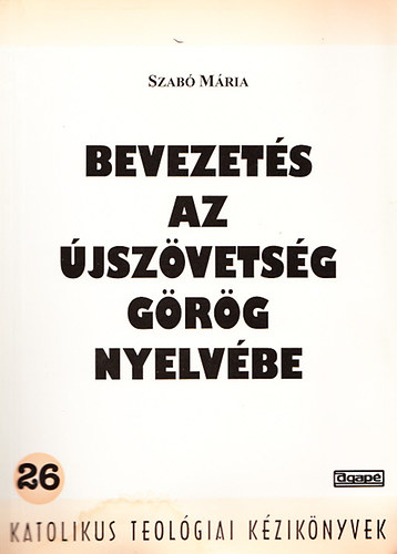 Szabó Mária - Bevezetés az újszövetség görög nyelvébe