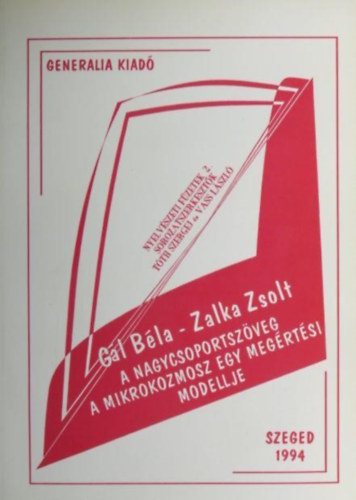 Gl Bla, Zalka Zsolt - A nagycsoportszveg a mikrokozmosz egy megrtsi modellje