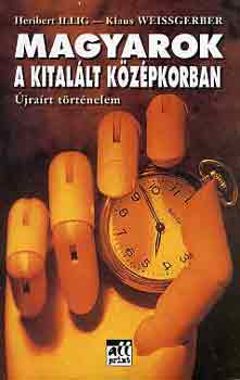 Illig, H.-Weissgerber, K. - Magyarok a kital�lt k�z�pkorban
