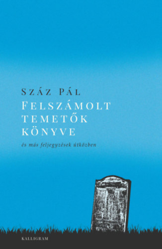 Száz Pál - Felszámolt temetők könyve