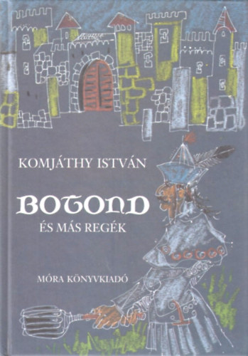 Komjthy Istvn - Botond s ms regk