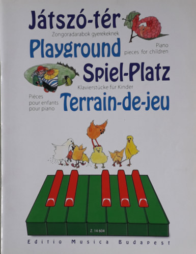 S�rmai J�zsef, T�th P�ter - J�tsz�-t�r - Zongoradarabok gyerekeknek / Playground - Piano pieces for children / Spiel-Platz - Klavierst�cke f�r Kinder / Terrain-de-jeu - Pi�ces pour enfants pour piano