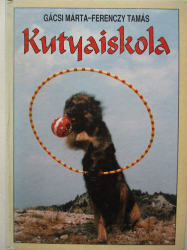 Gácsi Márta - Ferenczy Tamás - Kutyaiskola