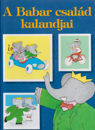 Laurent de Brunhoff - A Babar csald kalandjai - t izgalmas trtnet