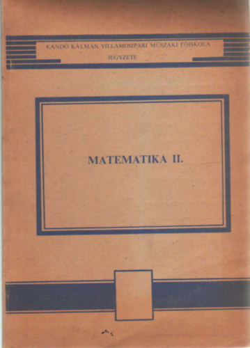 Dr. Huszthy Lszl, Tr Bla - Matematika II.  Kand Klmn Villamosipari Mszaki Fiskola jegyzete