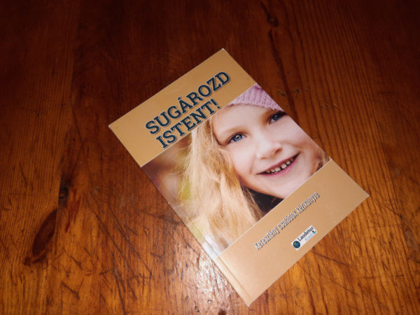 Sug�rozd Istent! Kereszt�ny csal�dok k�zik�nyve