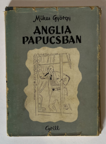 Mikes GYörgy - Anglia papucsban