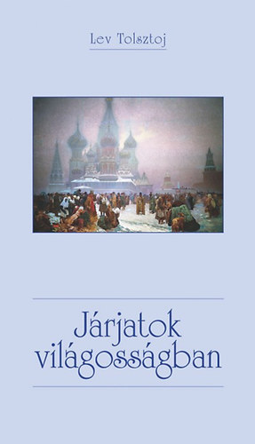 Lev Tolsztoj - Jrjatok vilgossgban