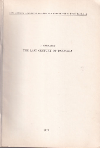 J.Harmatta - The last century of Pannonia - Klnlenyomat