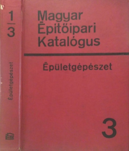 Gilányi Antal, Dömötör Zoltán - Magyar Építőipari Katalógus 1/3 - Épületgépészet