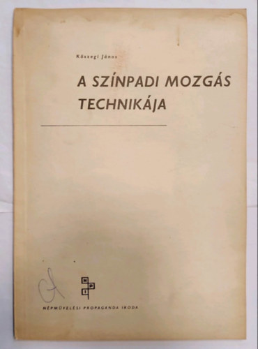 Kőszegi János - A színpadi mozgás technikája