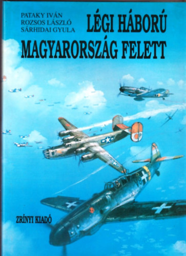 S�rhidai Gyula, Pataky Iv�n, Rozsos L�szl� - L�gih�bor� Magyarorsz�g felett 2.