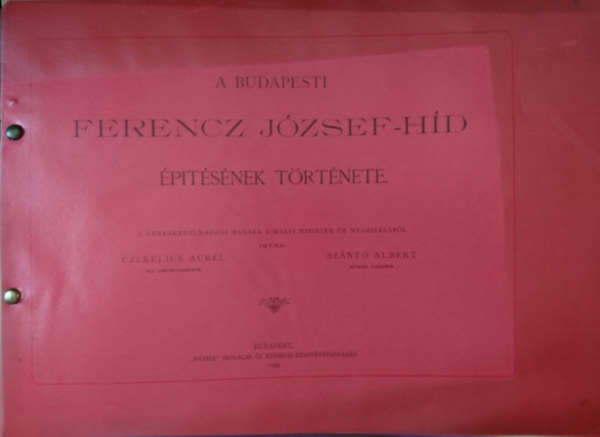 Czekelius Aur�l, Sz�nt� Albert - A budapesti Ferencz J�zsef-h�d �pit�s�nek t�rt�nete