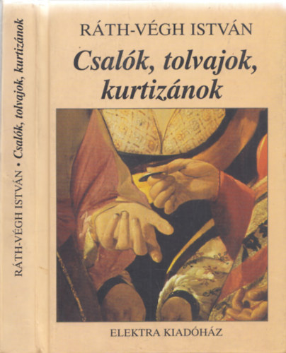 R�th-V�gh Istv�n - Csal�k, tolvajok, kurtiz�nok