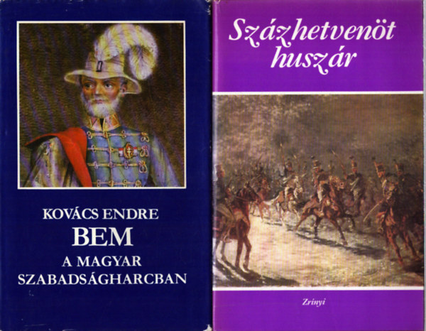Kov�cs Endre - 2 db t�rt�nelmi k�tet: Sz�zhetven�t husz�r - Bem a magyar szabads�gharcban