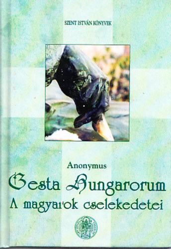 Anonymus - Gesta Hungarorum