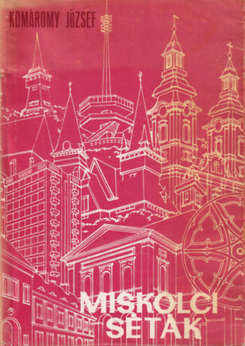 Komáromy József - Miskolci séták