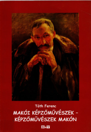 Tóth Ferenc - Makói képzőművészek - képzőművészek Makón