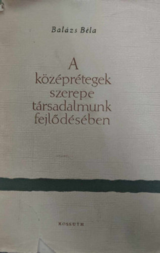 Balzs Bla - A kzprtegek szerepe trsadalmunk fejldsben