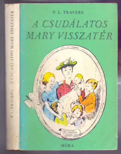 P. L. Travers - A csudlatos Mary visszatr ( Mary Shepard eredeti illusztrciival)