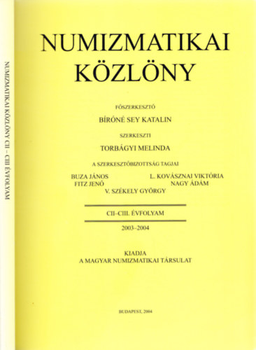 Brn Sey Katalin (szerk.) - Numizmatikai Kzlny CII-CIII. vfolyam 2003-2004