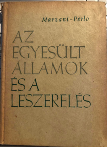 Carl Marzani, Victor Perlo - Az Egyes�lt �llamok �s a leszerel�s