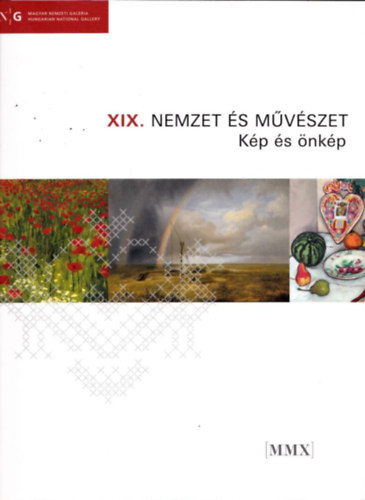 Kirly Erzsbet (szerk.), Rka Enik (szerk.), Veszprmi Nra (szerk.) - XIX. Nemzet s Mvszet: Kp s nkp (A Magyar Nemzeti Galria killtsa 2010. november 5.- 2011. prilis 3.) ktnyelv