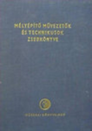 Fogarasi Mihly (Szerk.) - Mlypt mvezetk s technikusok zsebknyve
